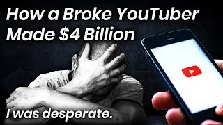 How a Broke YouTuber Made $4 Billion After Being Rejected 40 Times