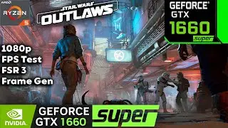 Star Wars Outlaws GTX 1660 SUPER 1080p FPS Test FSR3 Frame Generation
