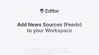 How to Add a News Source (Feed) to Your Editor Workspace