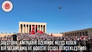 SOLOTÜRK, Anıtkabir Üzerinde Nefes Kesen Bir Selamlama ve Gösteri Uçuşu Gerçekleştirdi