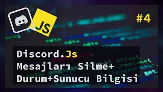 Discord.Js Bot Mesajları Silme - Sunucu Bilgileri ve Durumu Değiştirme #4