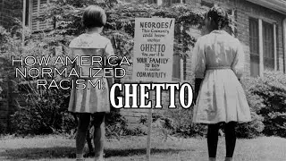 How America Normalized Racism: Ghetto