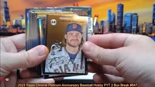 9-11-24 2023 Topps Chrome Platinum Anniversary Baseball Hobby PYT 2 Box Break #647
