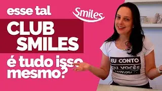 Clube Smiles vale a pena?