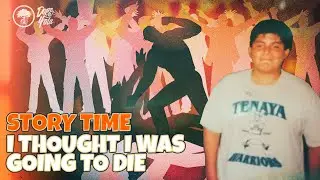 I Thought I was Going To Die : STORY TIME
