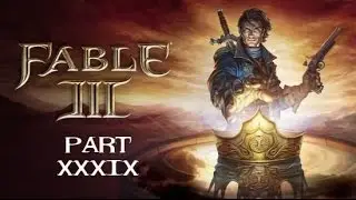 Fable 3 - Part 39 - The Backlog