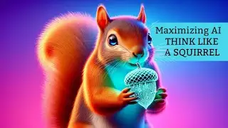 Maximizing AI: Think Like a Squirrel for Stellar Results!