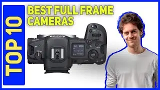 Best Full Frame Cameras in 2023 [Top 10 Full Frame Cameras]
