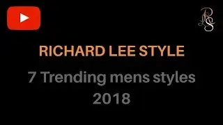 7 Men’s Trending Styles 2018