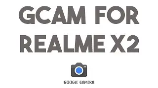 HOW TO INSTALL GCAM ON REALME X2