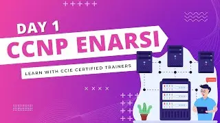 CCNP Enterprise | ENARSI | Day-1 | Neeraj Kamboj | CCIE#57387 | CNC | Core Networking Classes