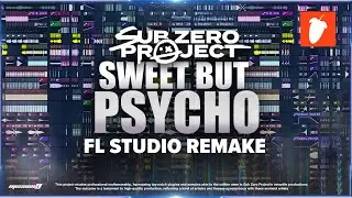 SUB ZERO PROJECT X AVA MAX - SWEET BUT PSYCHO (UNOFFICIAL BOOTLEG)  | FL STUDIO REMAKE (FLP)