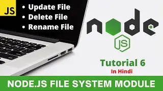 How to Update, Delete and Rename File using Node Js File System Module? - Tutorial No 6