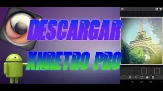 Descargar XnRetro Pro v1.86 APK + Link 2015 ( Los Mejores Efectos Para Imágenes Desde Android )