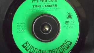 TONI LAMARR -  IT'S TOO LATE