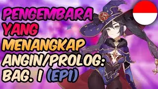 Pengembara Yang Menangkap Angin/Prolog: Bag. I (ep1) Genshin Impact