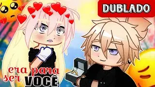ERA PARA SER VOCÊ | MINI FILME | [DUBLADO] GACHA CLUB