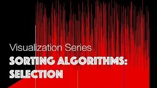Sorting Algorithms: Selection - Visualization Series