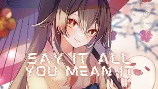 Nightcore - Say It Like You Mean It