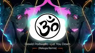 Dawid Podsiadło - Let You Down (Rekuya Remix)