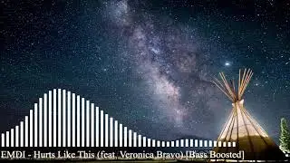 EMDI - Hurts Like This (feat. Veronica Bravo) [Bass Boosted]