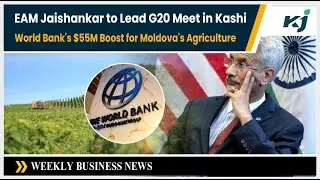 EAM Jaishankar to Lead G20 Meet in Kashi | World Bank's $55M Boost for Moldova's Agriculture