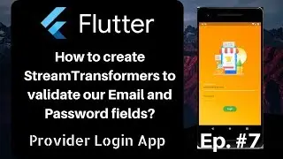 Flutter - Creating StreamTransformers for Field Validation (Episode 7)