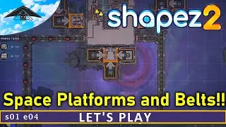 Space Platforms and Belts!! | Shapez 2  s01 e04