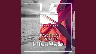 Till There Was You (feat. Melis Bilen)