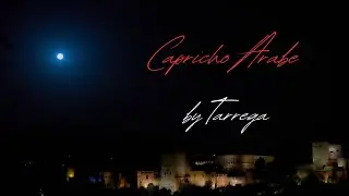 Capricho árabe (Arabic Caprice) by Francisco Tárrega. #tarrega #caprichoarabe