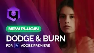 Cinematic Skin in Premiere — Meet the New Dodge & Burn Plugin