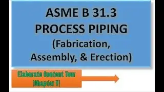 ASME B31.3 process piping | Chapter 5 | Detailed tour of Content and overview