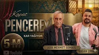 Hasan Çoban -Aşık Mehmet Sümbül Kapat Pencereyi - Barak