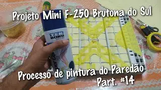 Projeto Mini F-250 Brutona do Sul | Processo de pintura do Paredão Part.#14