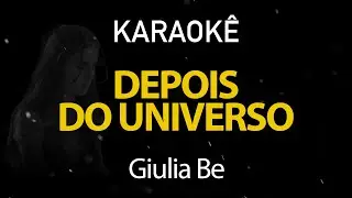 Depois do Universo - Giulia Be (Karaokê Version)