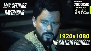 The Callisto Protocol 1080p Native Raytracing RTX4080 SUPER AMD 7800X3D