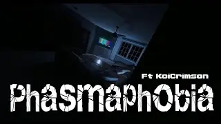 Phasmophobia With Koi!