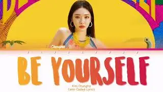 Chungha (청하) - 'Be Yourself' Lyrics (Han/Rom/Eng/Color Coded/Lyrics/가사) | bingsoosh