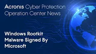 Windows Rootkit Malware Signed By Microsoft | Cyber Protection Operation Center News