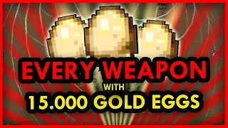 EVERY WEAPON with 15.000 GOLDEN EGGS! | (DLC Included!)