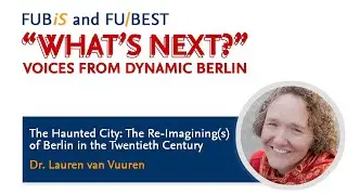Haunted City: Re-Imagining(s) Of Berlin in the 20th Century | FU-BEST & FUBiS Digital Lecture Series