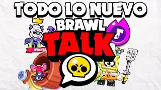 ¡¡¡ TODO LO NUEVO sobre LA NUEVA BRAWL TALK !!!