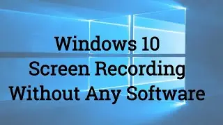 How to Record Screen without any software for windows 10 | Windows 10 in built Screen Recorder