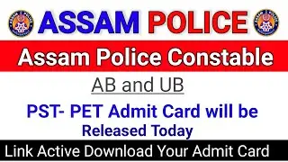 Assam Police Constable AB and UB pst-pet Admit Card will be Released Today/ Link Active #assampolice