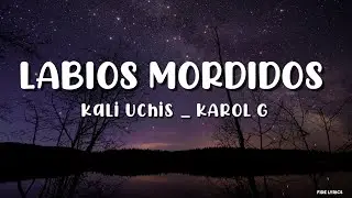 Kali Uchis _ KAROL G - Labios Mordidos (Letra)