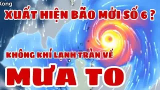 🔴[Trực Tiếp] TIN BÃO MỚI NHẤT: Không Khí Lạnh Tăng Cường, Mưa Rất To, Dự báo thời tiết hôm nay