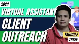 Virtual Assistant Client Outreach Tutorial 2024 - V.A For Beginners (Step-by-Step) | Module Three