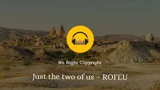 Just the two of us – ROFEU (No Copyright Music)