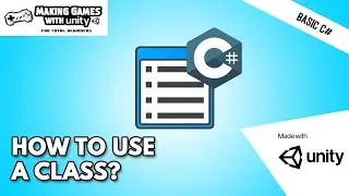 How to Use a Class In C# - Unity Basic Programming #05