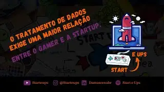 Tratamento de dados exige uma relação entre o gamer e a Startup.